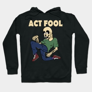 Act fool Hoodie